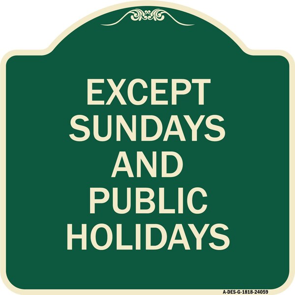 Signmission Except Sundays and Holidays Supplementary Heavy-Gauge Aluminum Sign, 18" L, 18" H, G-1818-24059 A-DES-G-1818-24059 - main